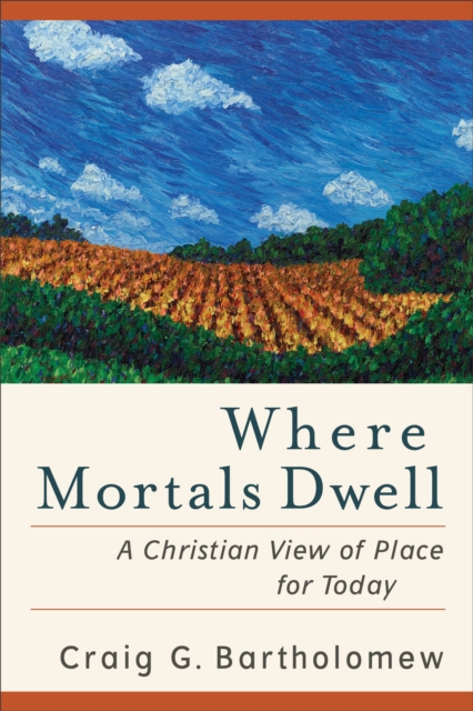 Where Mortals Dwell : A Christian View of Place for Today, Paperback / softback Book