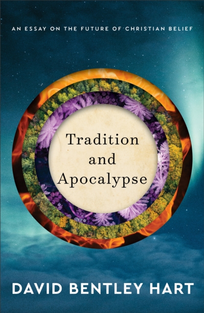 Tradition and Apocalypse – An Essay on the Future of Christian Belief, Hardback Book
