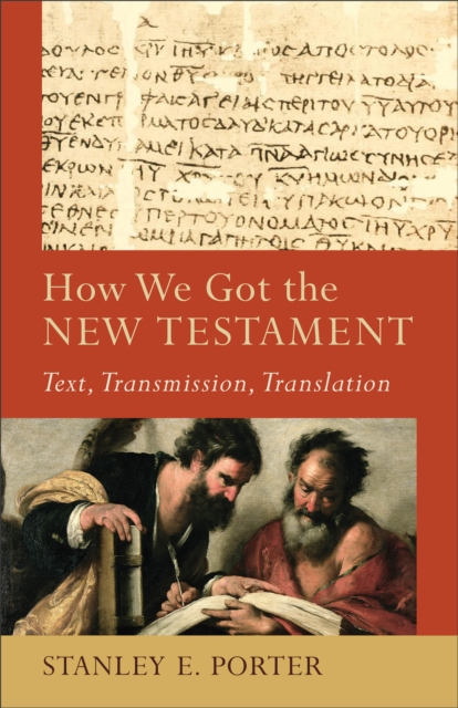 How We Got the New Testament - Text, Transmission, Translation, Paperback / softback Book