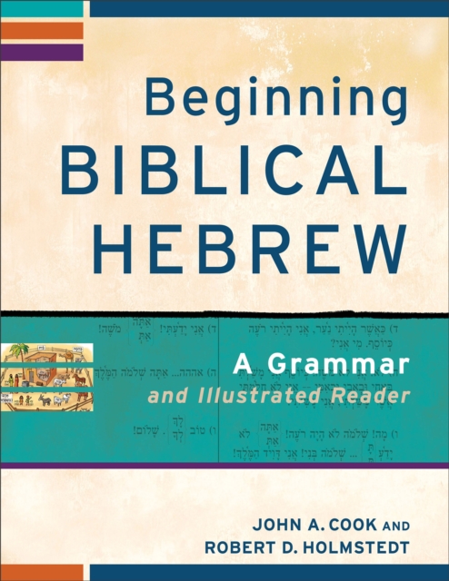 Beginning Biblical Hebrew - A Grammar and Illustrated Reader, Paperback / softback Book