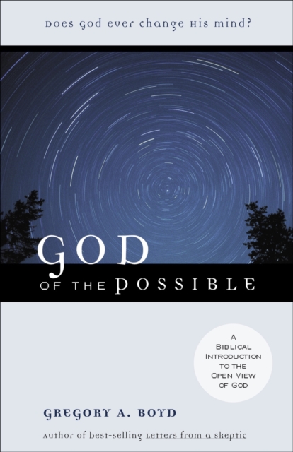 God of the Possible - A Biblical Introduction to the Open View of God, Paperback / softback Book