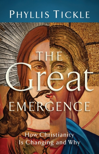 The Great Emergence - How Christianity Is Changing and Why, Paperback / softback Book