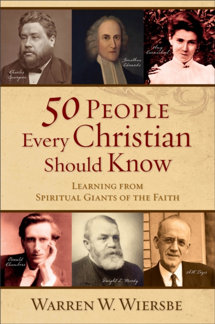 50 People Every Christian Should Know – Learning from Spiritual Giants of the Faith, Paperback / softback Book