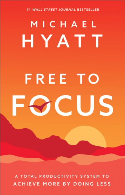 Free to Focus – A Total Productivity System to Achieve More by Doing Less, Hardback Book