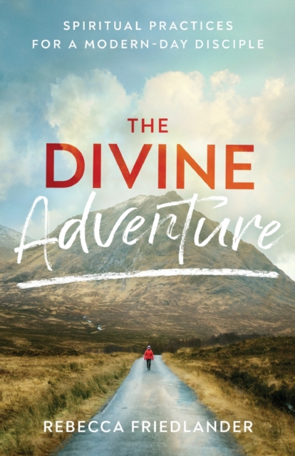 The Divine Adventure - Spiritual Practices for a Modern-Day Disciple, Paperback / softback Book
