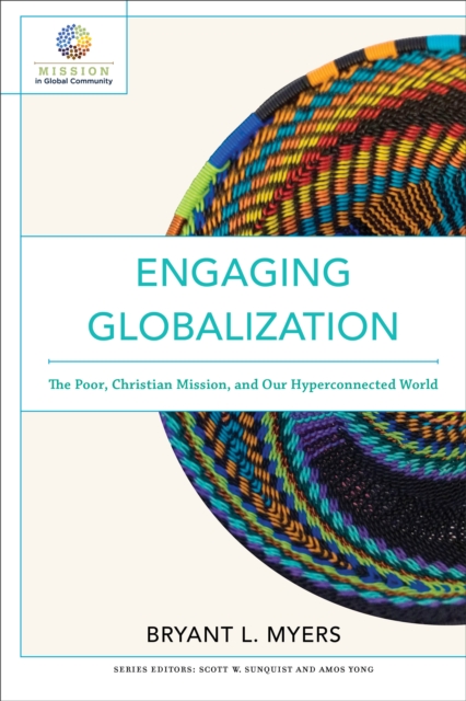 Engaging Globalization - The Poor, Christian Mission, and Our Hyperconnected World, Paperback / softback Book