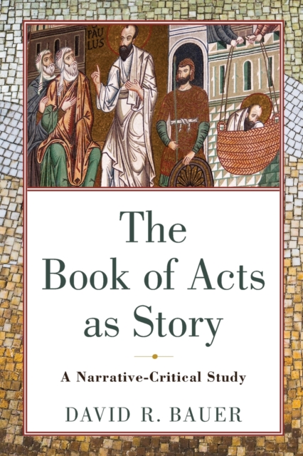 The Book of Acts as Story - A Narrative-Critical Study, Paperback / softback Book