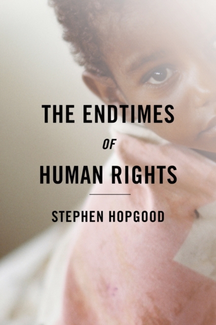 The Endtimes of Human Rights, Hardback Book