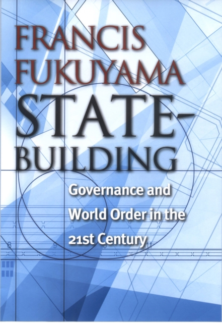 State-Building : Governance and World Order in the 21st Century, PDF eBook