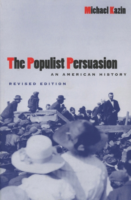 The Populist Persuasion : An American History, EPUB eBook