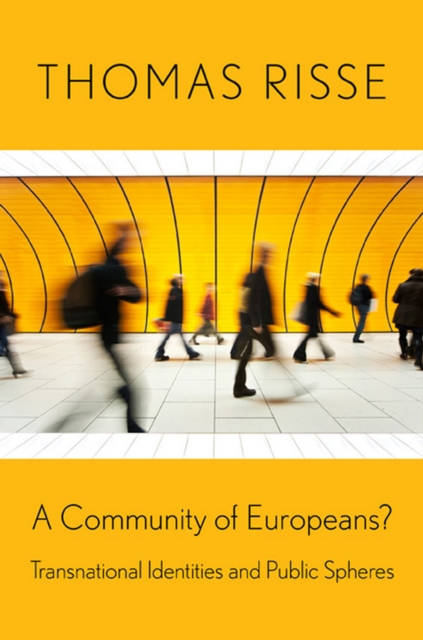 A Community of Europeans? : Transnational Identities and Public Spheres, EPUB eBook