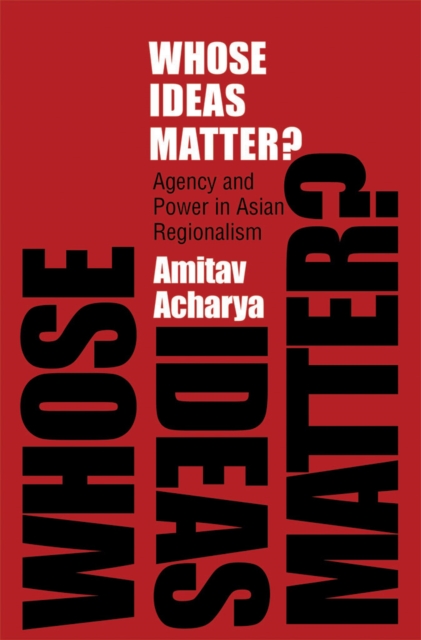Whose Ideas Matter? : Agency and Power in Asian Regionalism, EPUB eBook