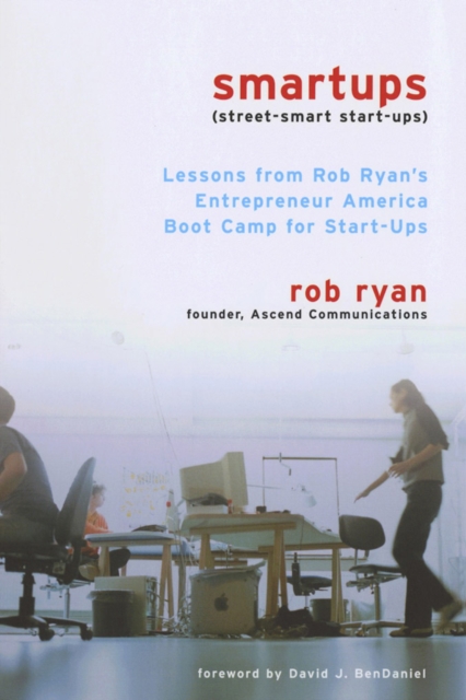 Smartups : Lessons from Rob Ryan's Entrepreneur America Boot Camp for Start-Ups, EPUB eBook