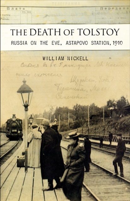 The Death of Tolstoy : Russia on the Eve, Astapovo Station, 1910, EPUB eBook