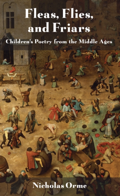Fleas, Flies, and Friars : Children's Poetry from the Middle Ages, PDF eBook