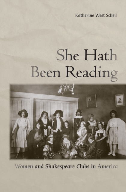 She Hath Been Reading : Women and Shakespeare Clubs in America, PDF eBook