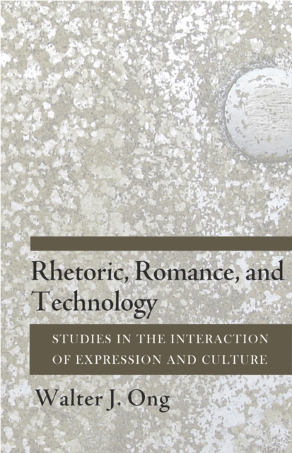 Rhetoric, Romance, and Technology : Studies in the Interaction of Expression and Culture, EPUB eBook