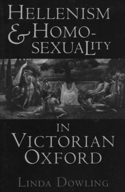 Hellenism and Homosexuality in Victorian Oxford, PDF eBook
