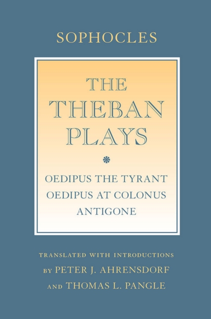 Theban Plays : "Oedipus the Tyrant"; "Oedipus at Colonus"; "Antigone", PDF eBook