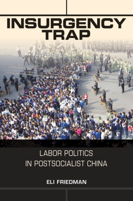 Insurgency Trap : Labor Politics in Postsocialist China, EPUB eBook