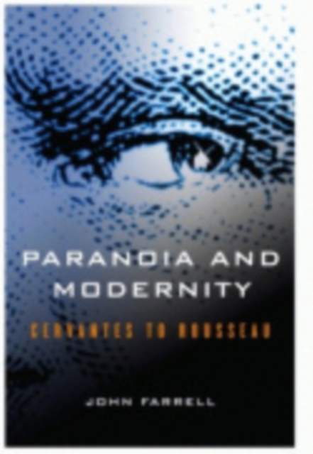 Paranoia and Modernity : Cervantes to Rousseau, Paperback / softback Book