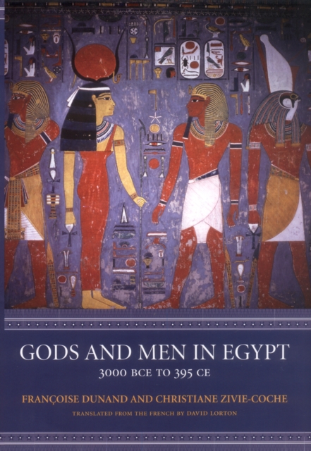 Gods and Men in Egypt : 3000 BCE to 395 CE, Paperback / softback Book