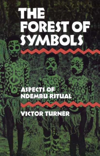 The Forest of Symbols : Aspects of Ndembu Ritual, Paperback / softback Book