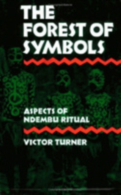 The Forest of Symbols : Aspects of Ndembu Ritual, Paperback / softback Book