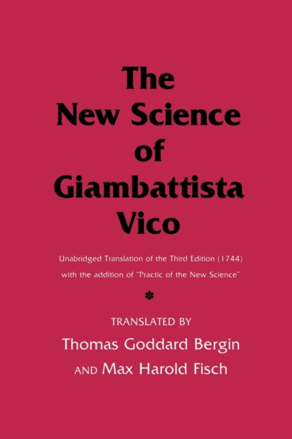 The New Science of Giambattista Vico : Unabridged Translation of the Third Edition (1744) with the addition of "Practic of the New Science", Paperback / softback Book