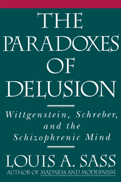 The Paradoxes of Delusion : Wittgenstein, Schreber, and the Schizophrenic Mind, Paperback / softback Book