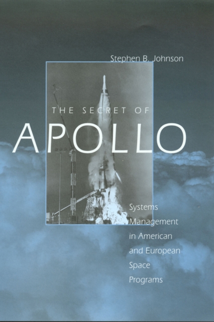 The Secret of Apollo : Systems Management in American and European Space Programs, EPUB eBook