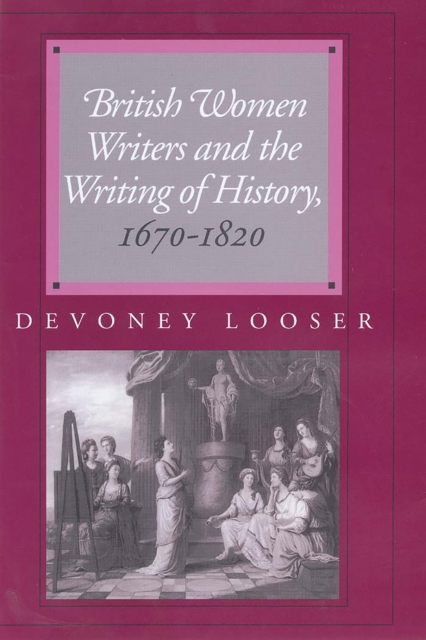 British Women Writers and the Writing of History, 1670-1820, EPUB eBook