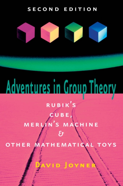 Adventures in Group Theory : Rubik's Cube, Merlin's Machine, and Other Mathematical Toys, EPUB eBook