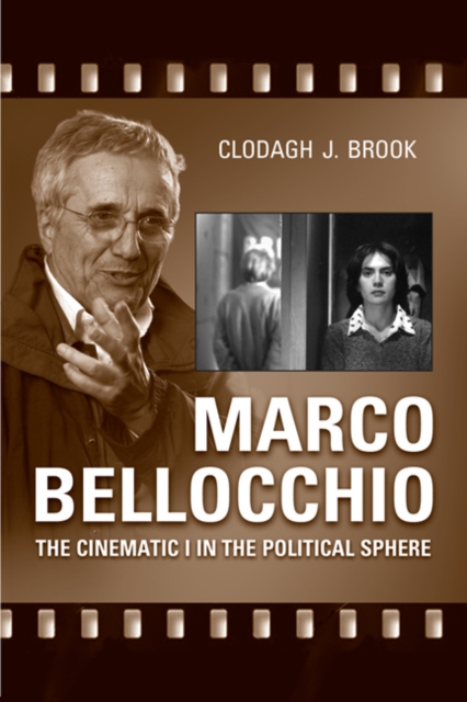 Marco Bellocchio : The Cinematic I in the Political Sphere, Paperback / softback Book
