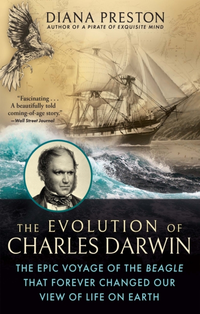 The Evolution of Charles Darwin : The Epic Voyage of the Beagle That Forever Changed Our View of Life on Earth, Paperback / softback Book