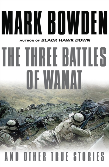 The Three Battles of Wanat : And Other True Stories, EPUB eBook