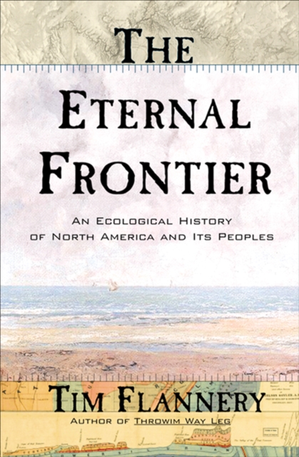 The Eternal Frontier : An Ecological History of North America and Its Peoples, EPUB eBook