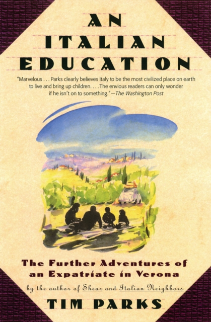 An Italian Education : The Further Adventures of an Expatriate in Verona, EPUB eBook