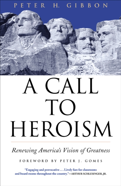 A Call to Heroism : Renewing America's Vision of Greatness, EPUB eBook