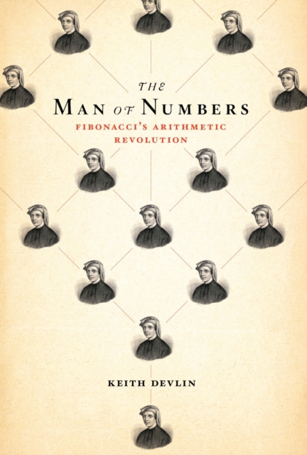 The Man of Numbers : Fibonacci's Arithmetic Revolution, EPUB eBook