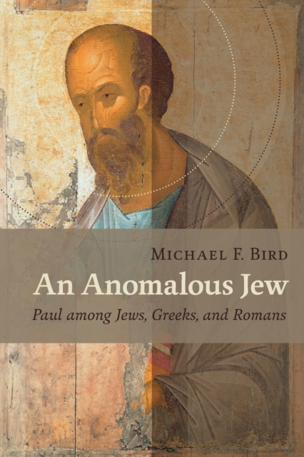 Anomalous Jew : Paul among Jews, Greeks, and Romans, Paperback / softback Book