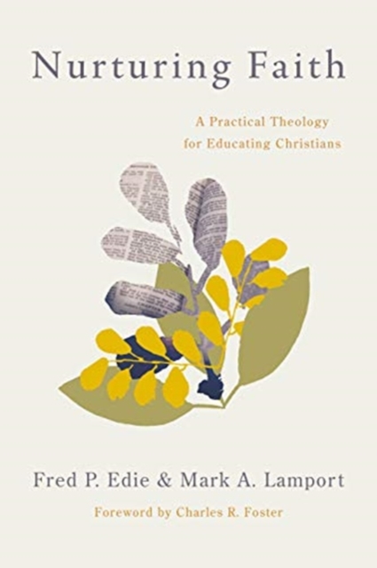 Nurturing Faith : A Practical Theology for Educating Christians, Paperback / softback Book