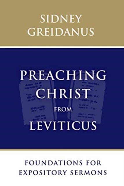 Preaching Christ from Leviticus : Foundations for Expository Sermons, Paperback / softback Book