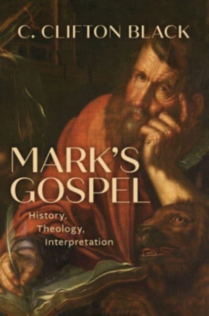 Mark's Gospel : History, Theology, Interpretation, Hardback Book