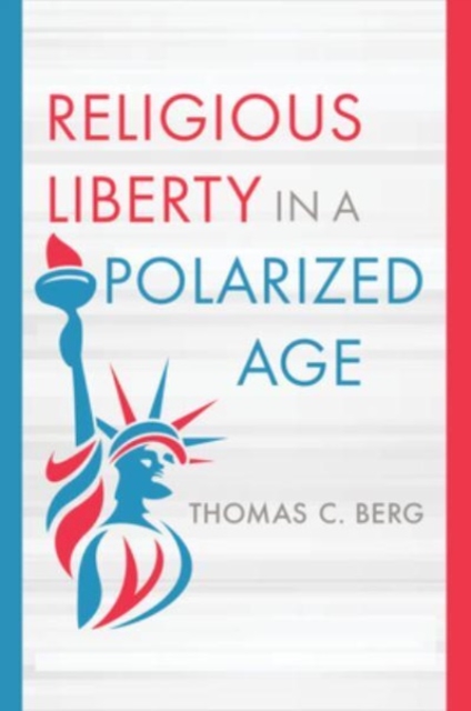 Religious Liberty in a Polarized Age, Hardback Book