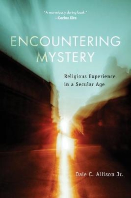 Encountering Mystery : Religious Experience in a Secular Age, Paperback / softback Book