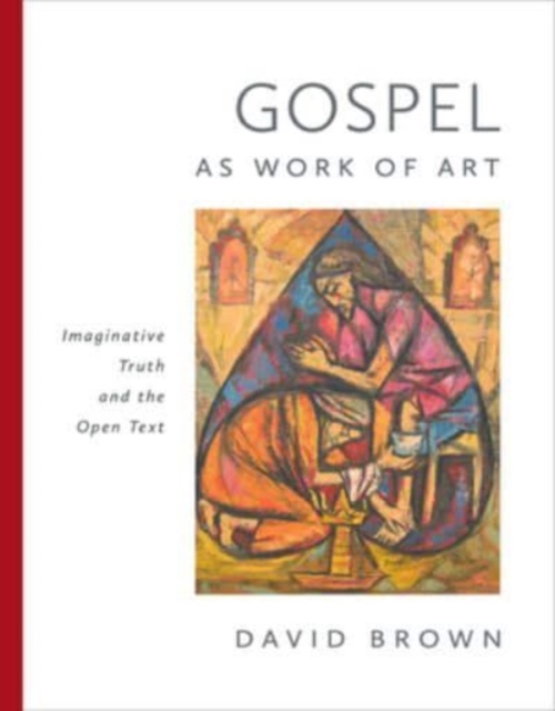 Gospel as Work of Art : Imaginative Truth and the Open Text, Hardback Book