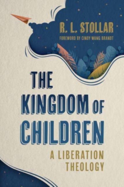 The Kingdom of Children : A Liberation Theology, Paperback / softback Book