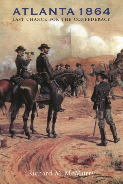 Atlanta 1864 : Last Chance for the Confederacy, PDF eBook