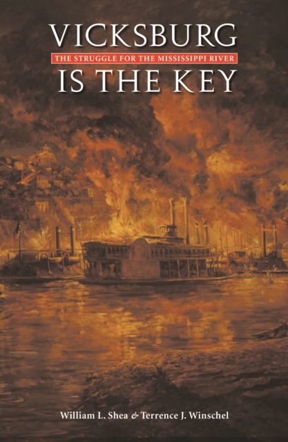 Vicksburg Is the Key : The Struggle for the Mississippi River, PDF eBook